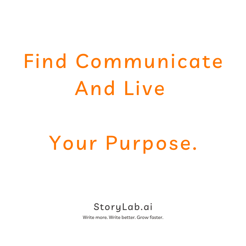 Find Communicate And Live Your Purpose