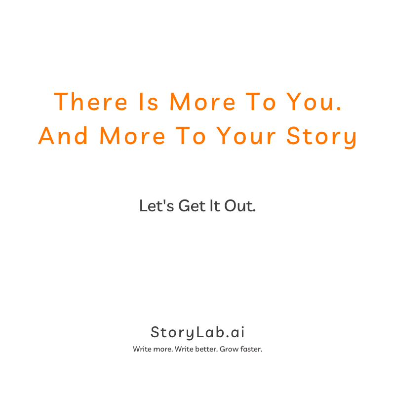 There is more to you and your story