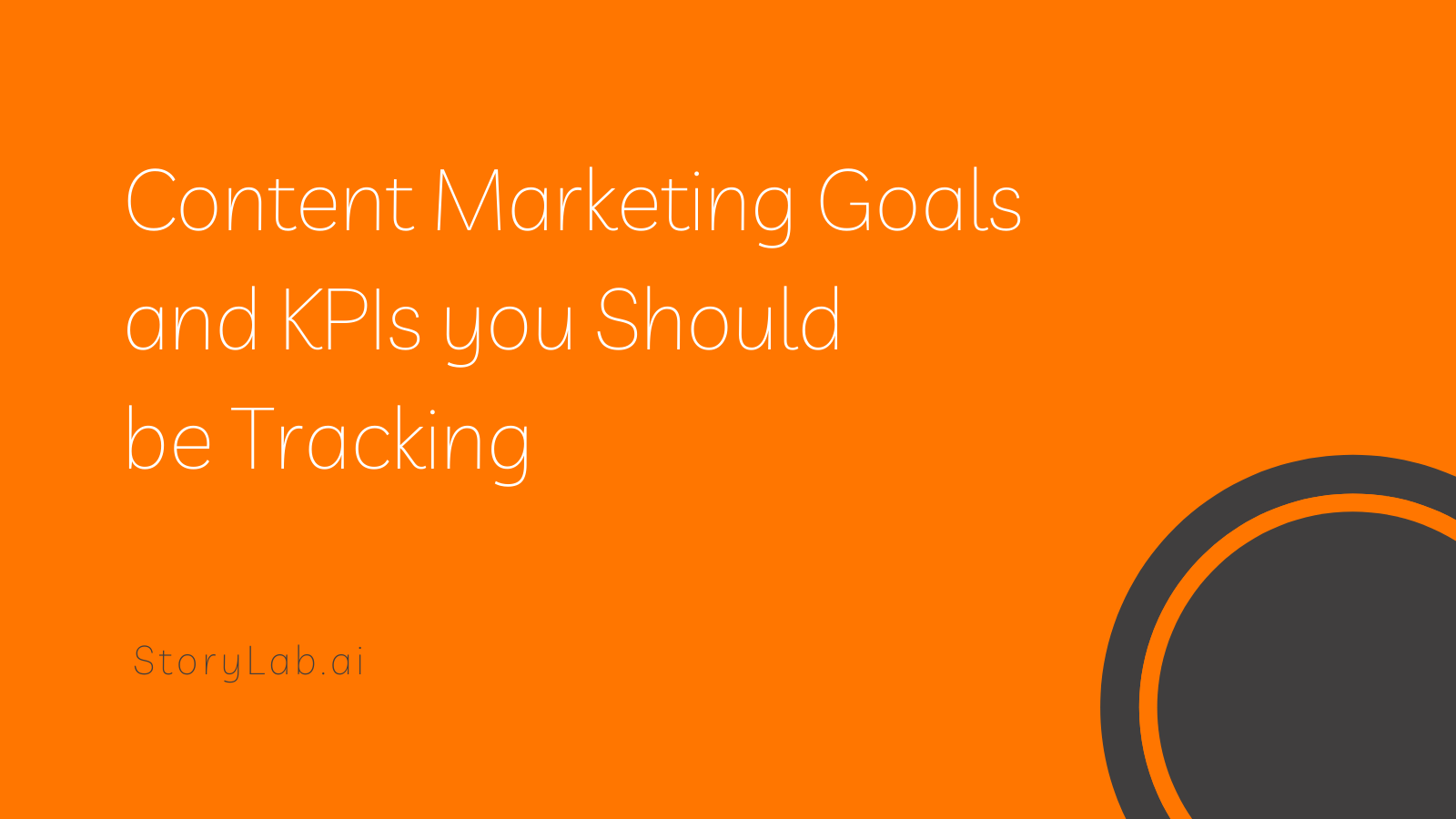 Content Marketing Goals and KPIs you Should be Tracking