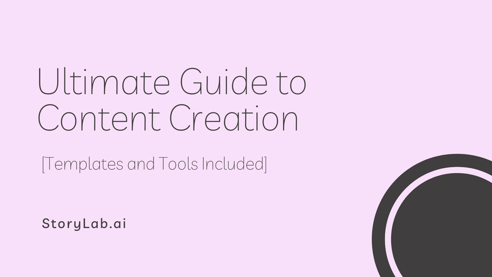 Ultimate Guide to Content Creation [Templates and Tools Included]