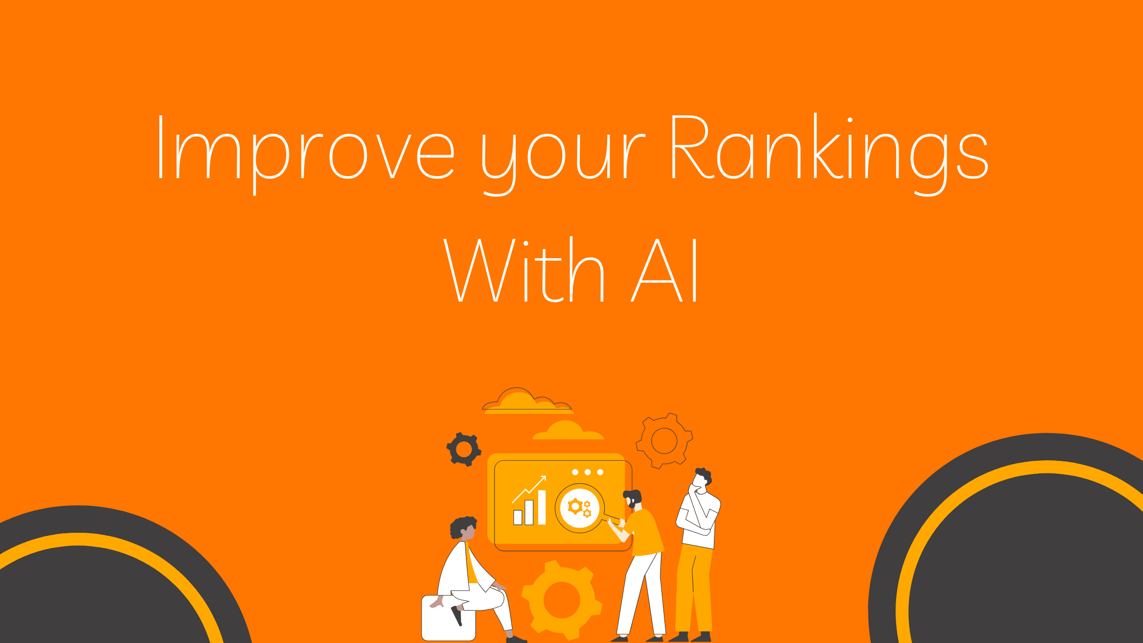 Improve your Rankings With AI