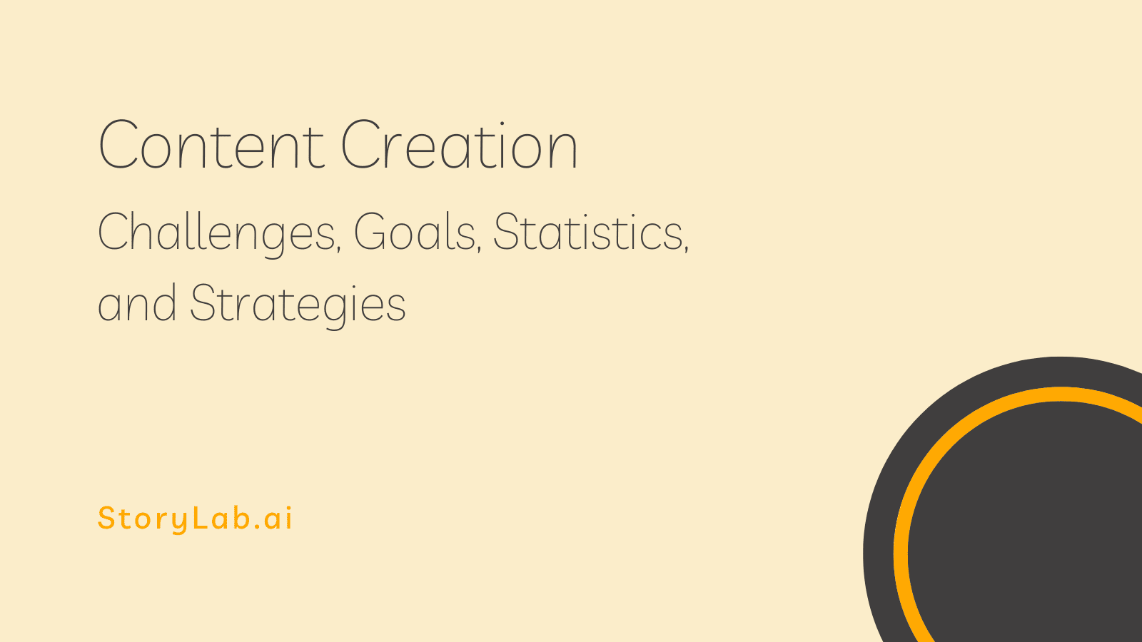 Content Creation Challenges, Goals, Statistics, and Strategies