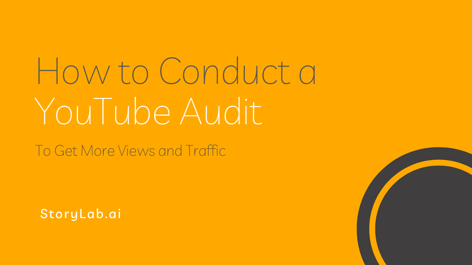 How to Conduct a YouTube Audit to Get More Views and Traffic