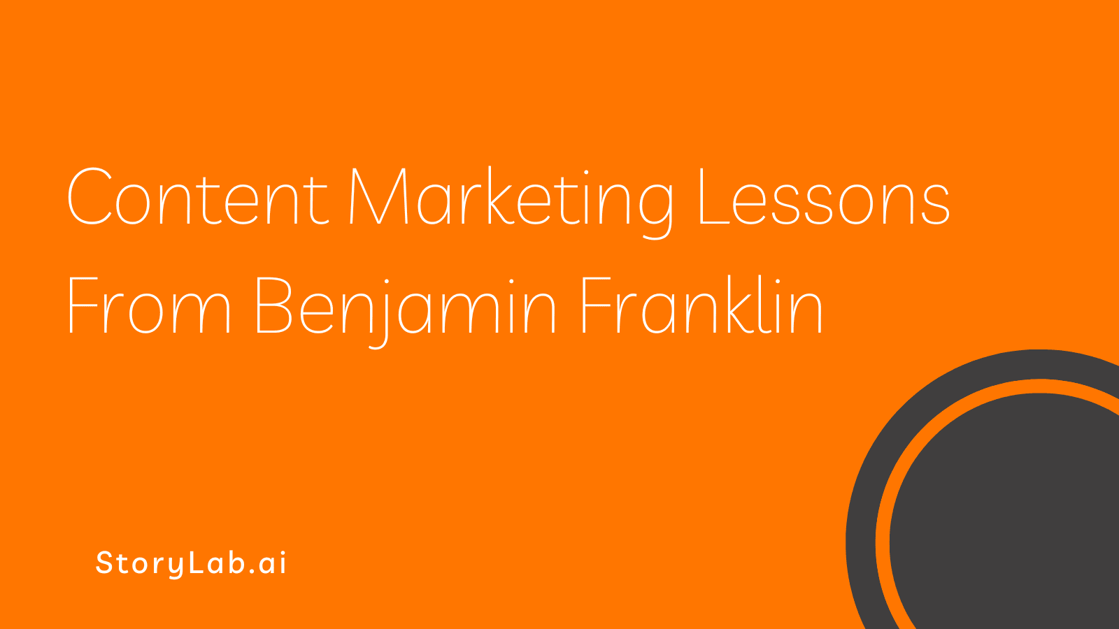 Content Marketing Lessons From Benjamin Franklin