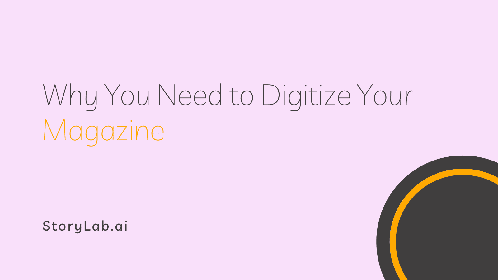 Why You Need to Digitize Your Magazine