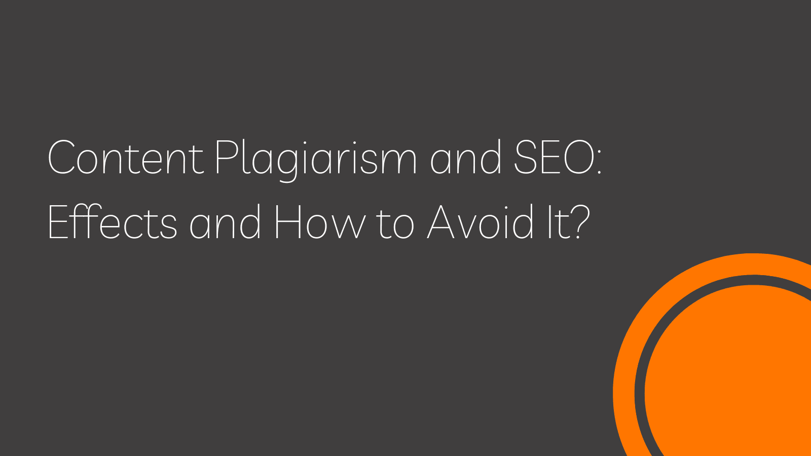 Content Plagiarism and SEO: Effects and How to Avoid It?