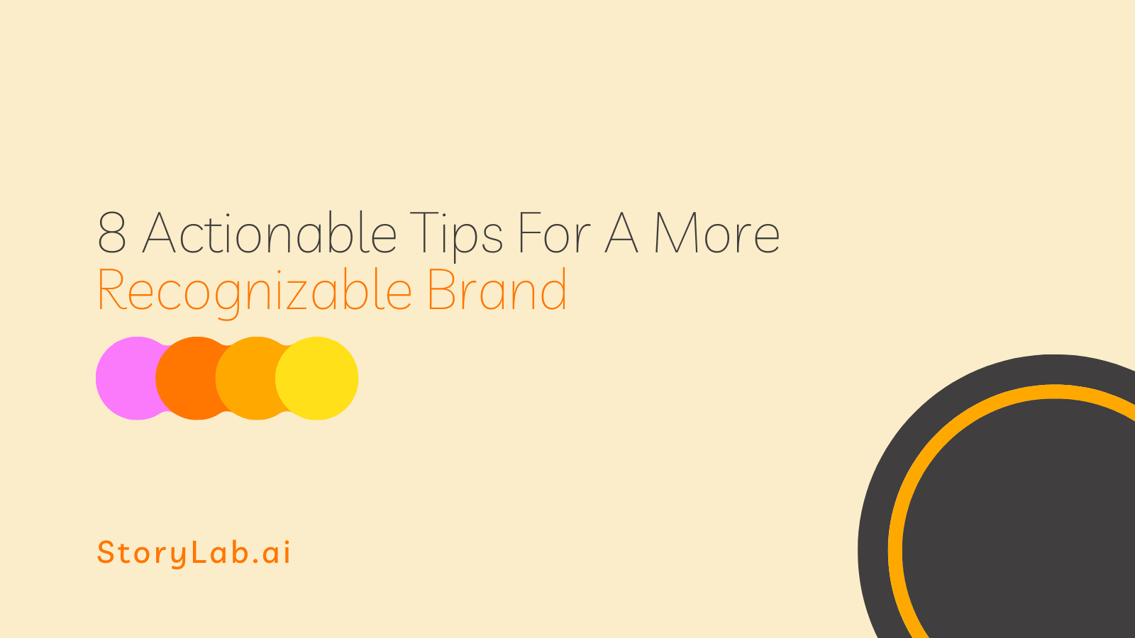 8 Actionable Tips For A More Recognizable Brand
