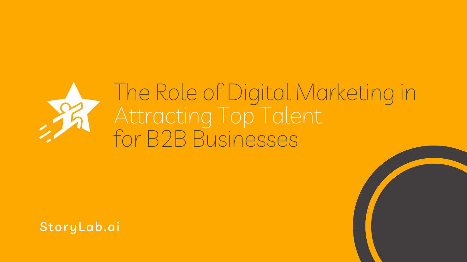 The Role of Digital Marketing in Attracting Top Talent for B2B Businesses