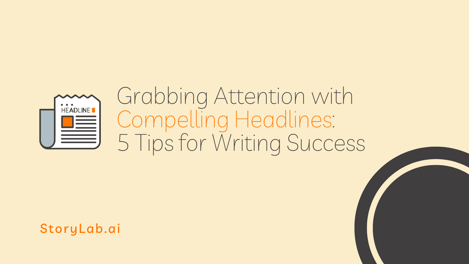 Grabbing Attention with Compelling Headlines 5 Tips for Writing Success