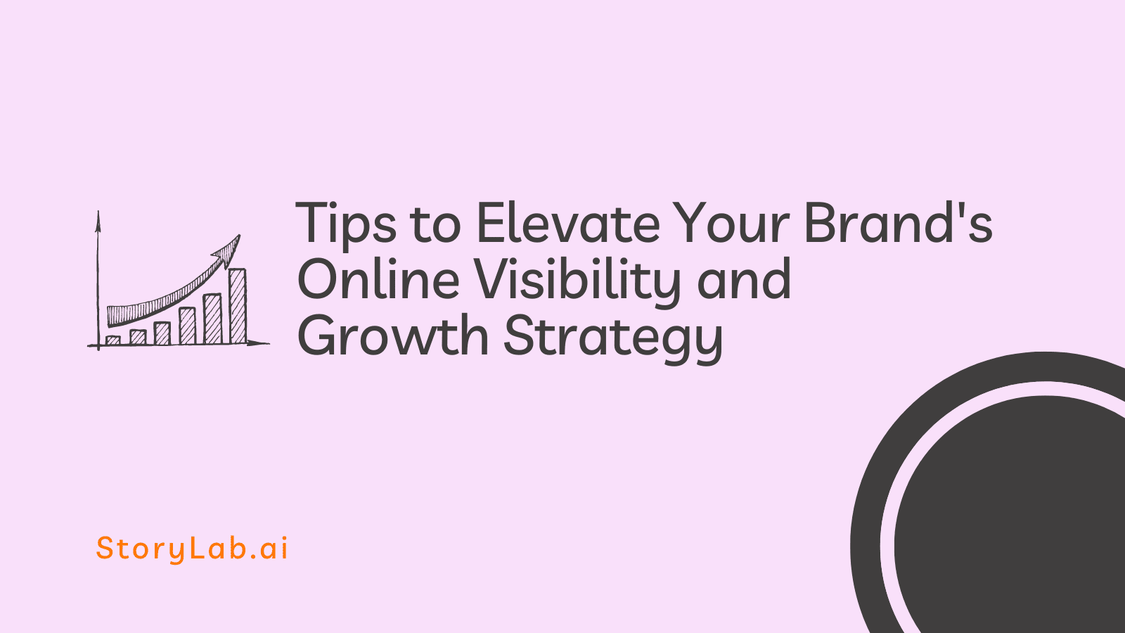 Tips to Elevate Your Brand's Online Visibility and Growth Strategy