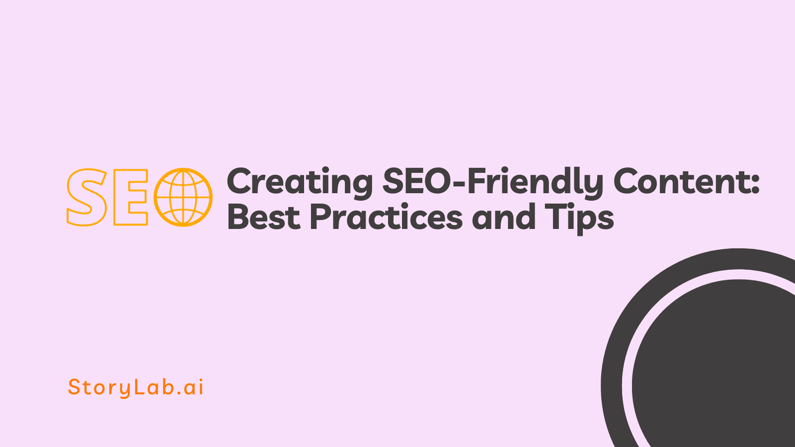 Creating SEO-Friendly Content Best Practices and Tips