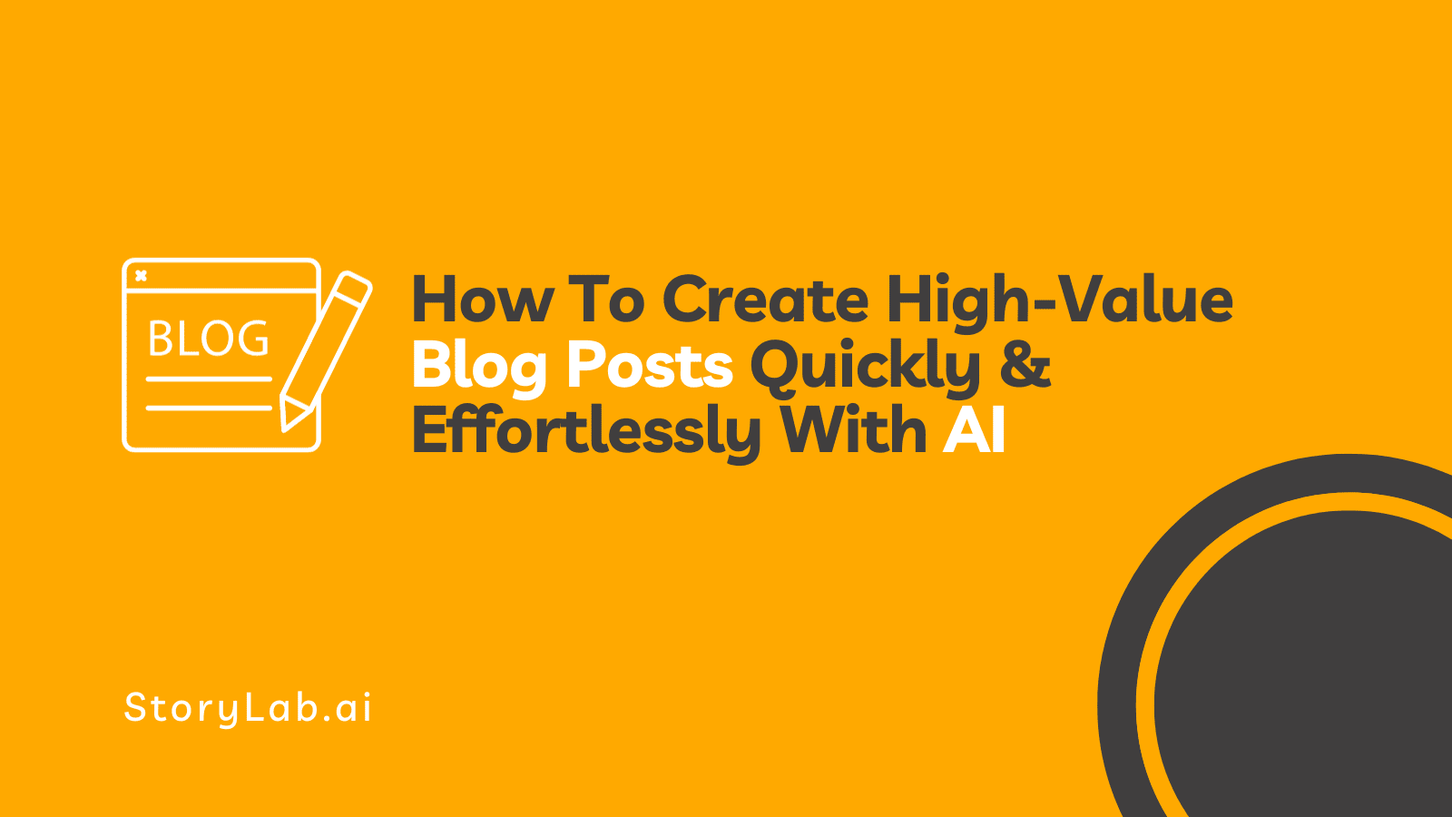 How To Create High-Value Blog Posts Quickly and Effortlessly With AI