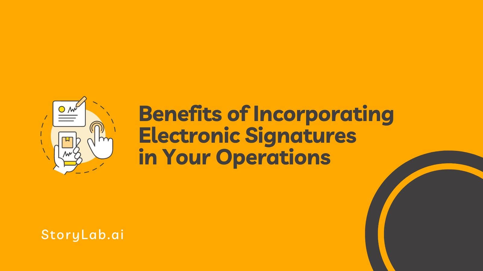 Benefits of Incorporating Electronic Signatures in Your Operations