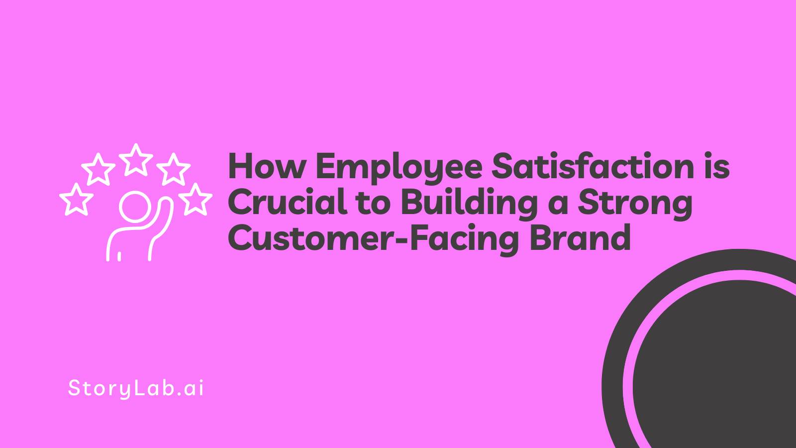 How Employee Satisfaction is Crucial to Building a Strong Customer-Facing Brand