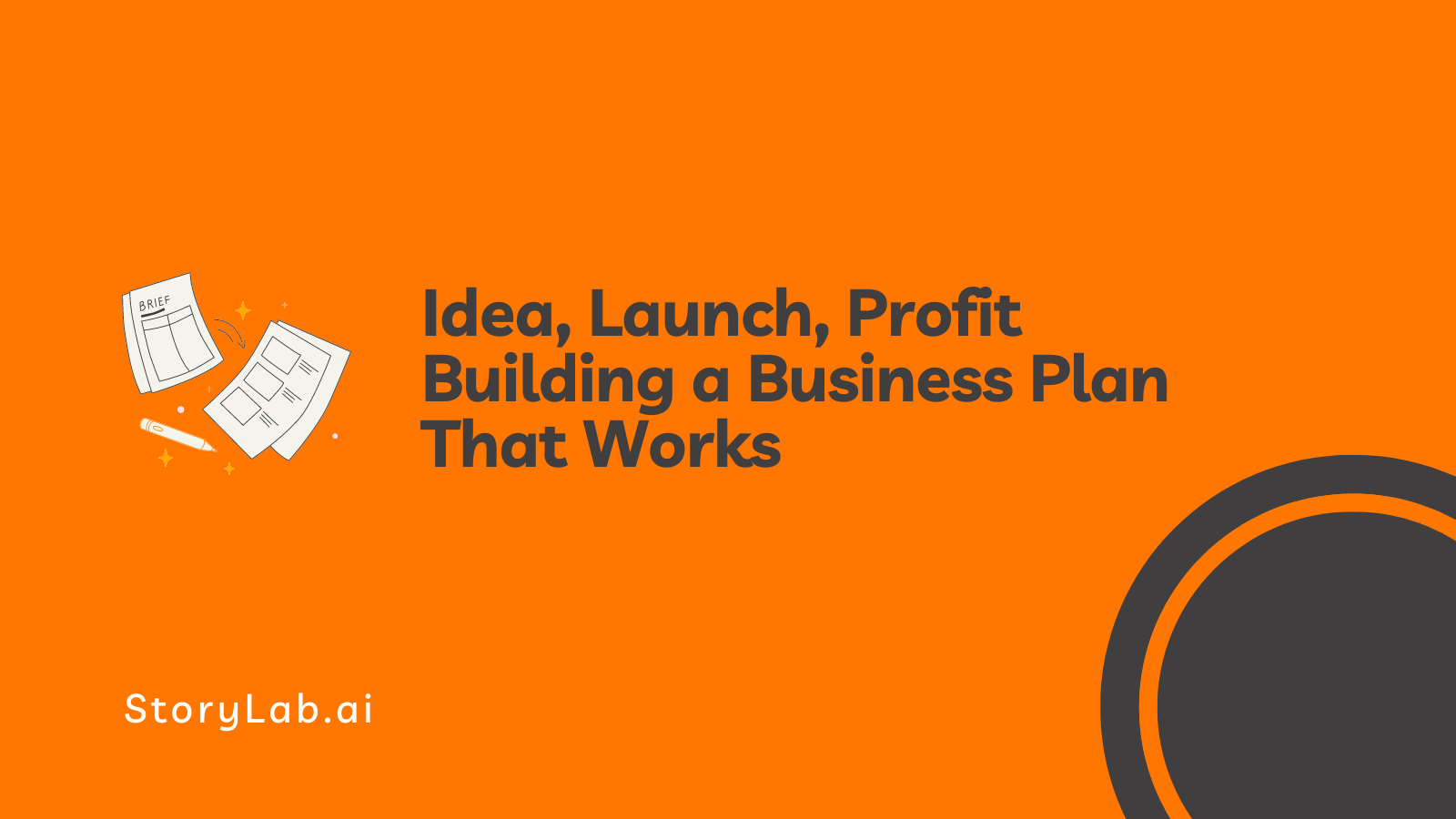 Idea, Launch, Profit – Building a Business Plan That Works