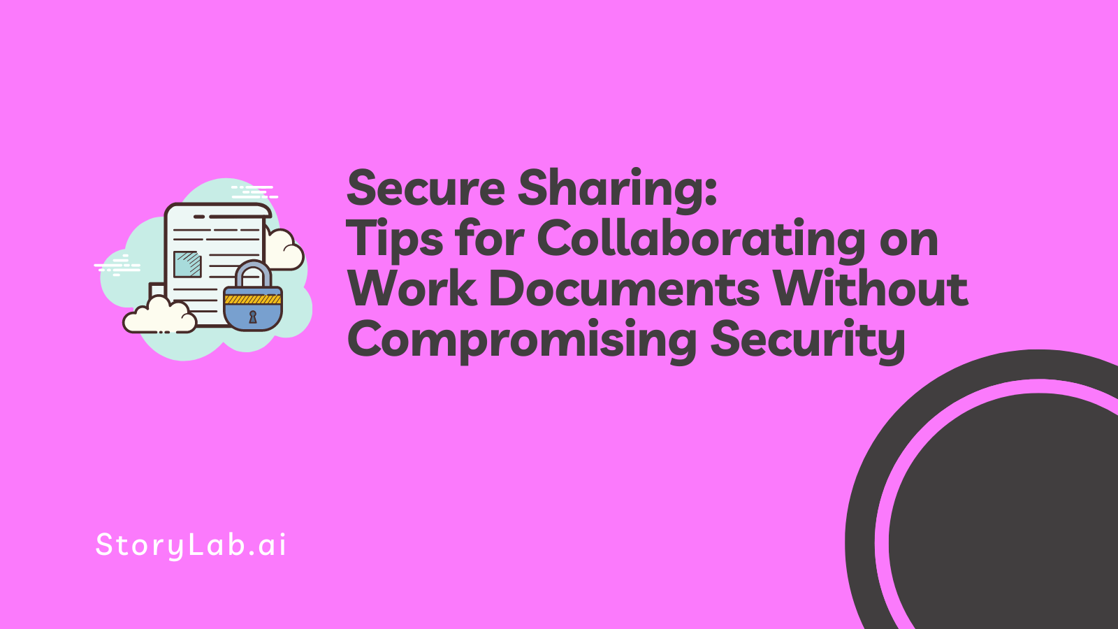 Secure Sharing Tips for Collaborating on Work Documents Without Compromising Security