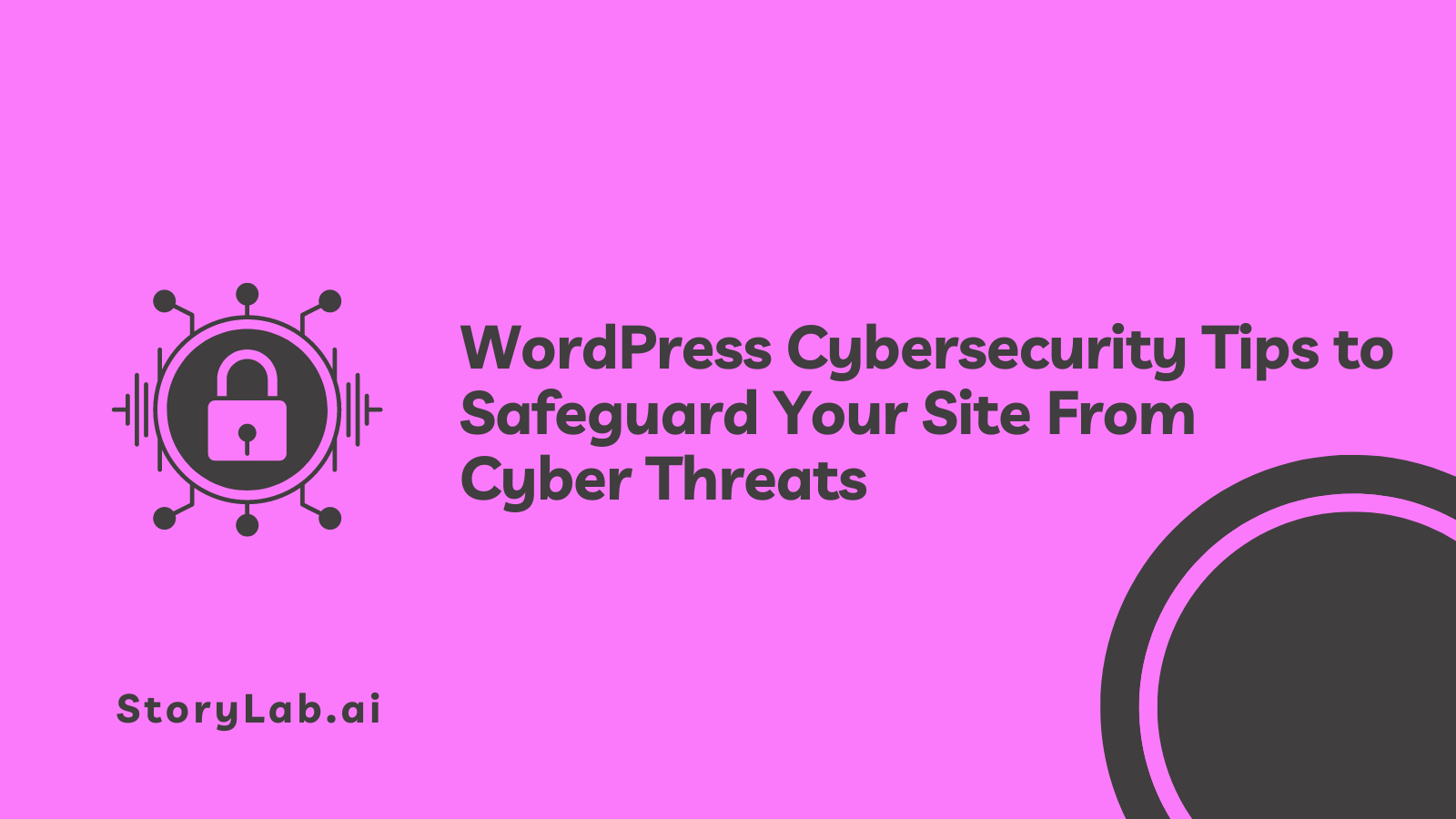 WordPress Cybersecurity Tips to Safeguard Your Site From Cyber Threats