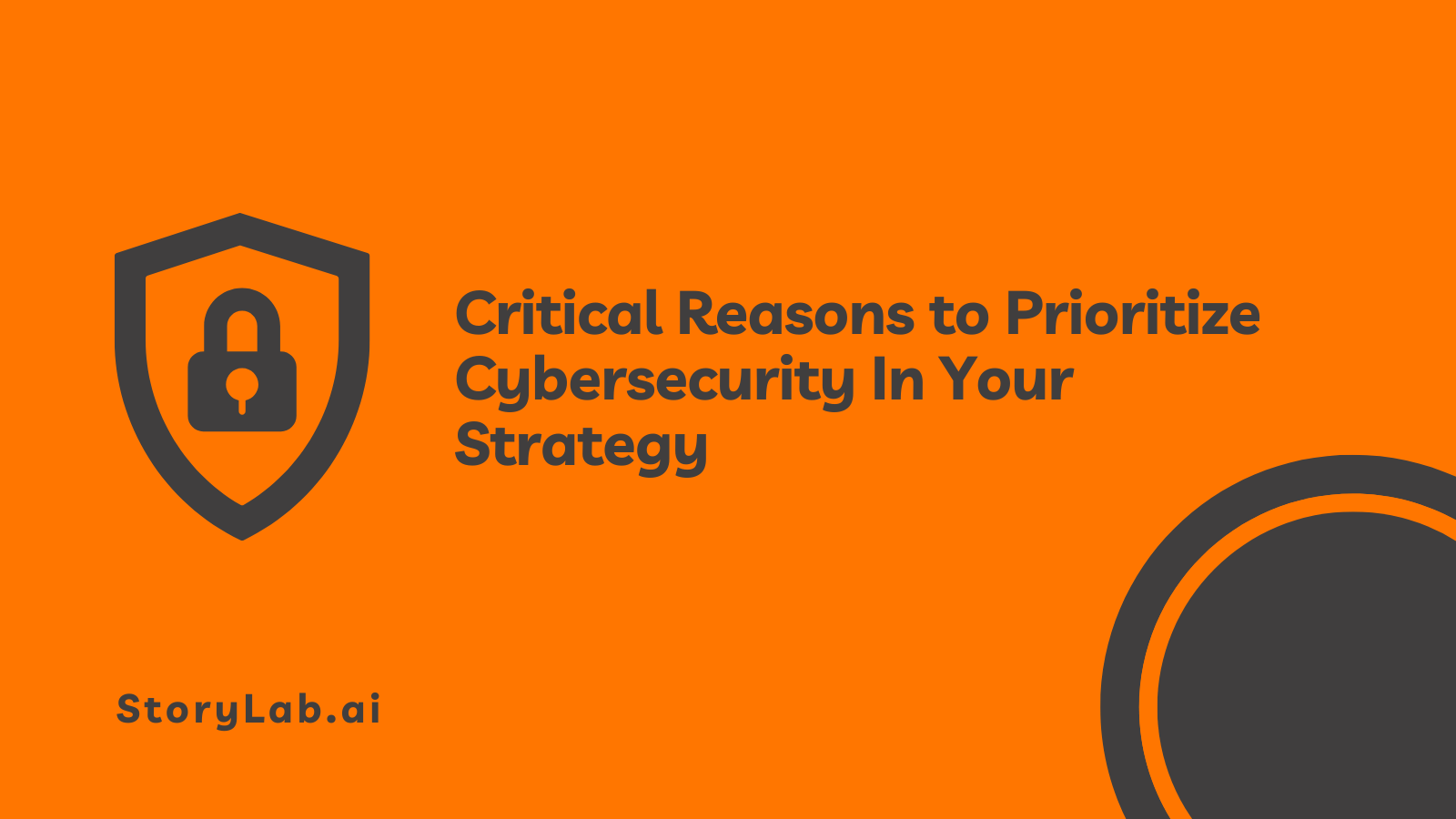 Critical Reasons to Prioritize Cybersecurity In Your Strategy