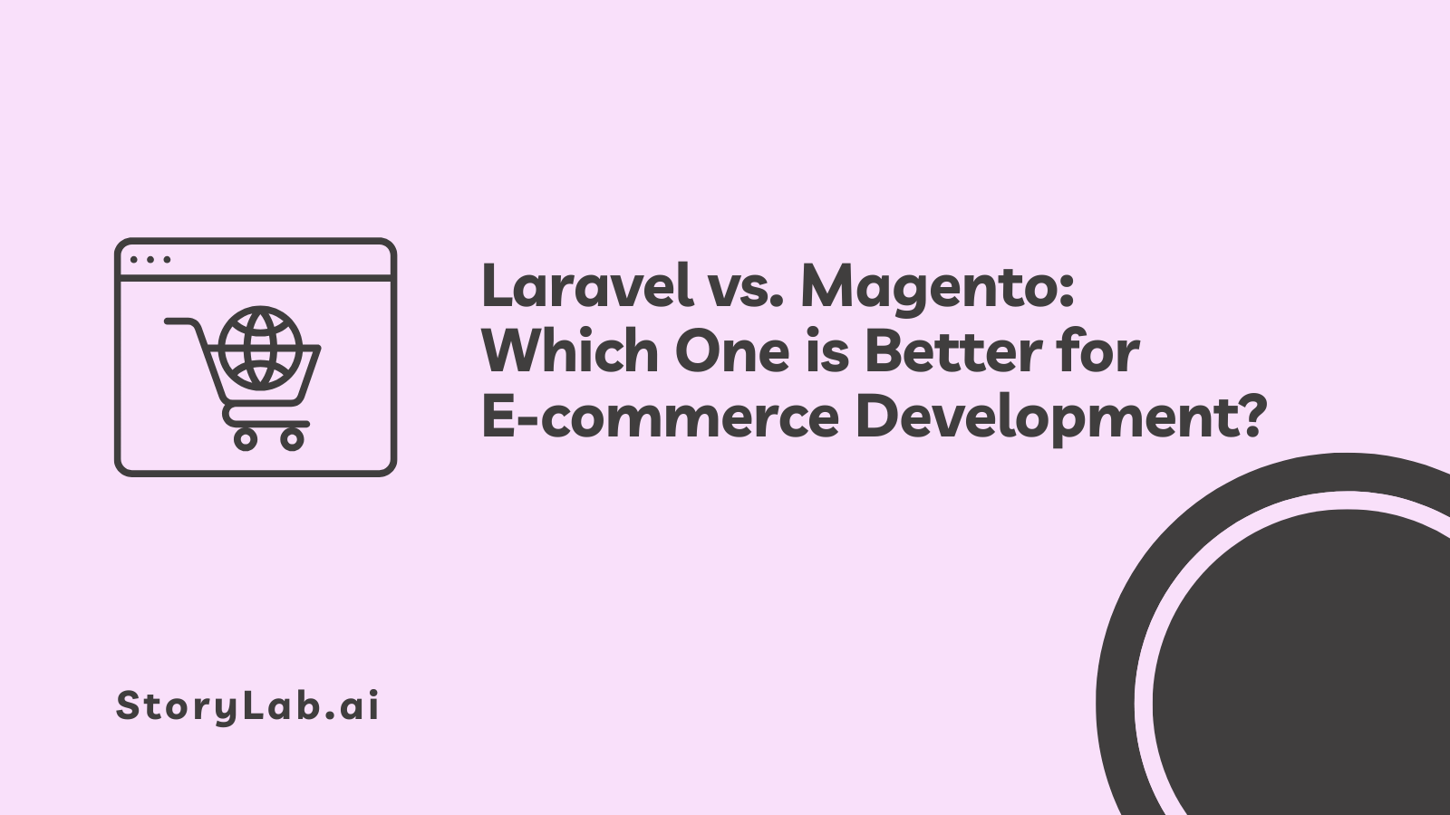 Laravel vs. Magento: Which One is Better for E-commerce Development?