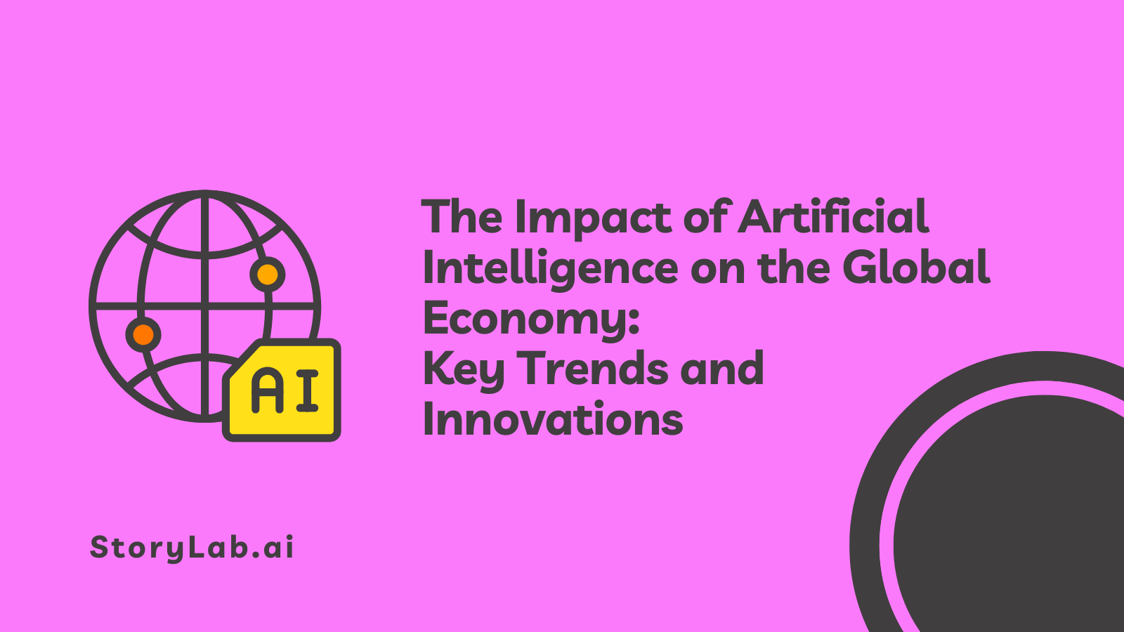 The Impact of Artificial Intelligence on the Global Economy Key Trends and Innovations