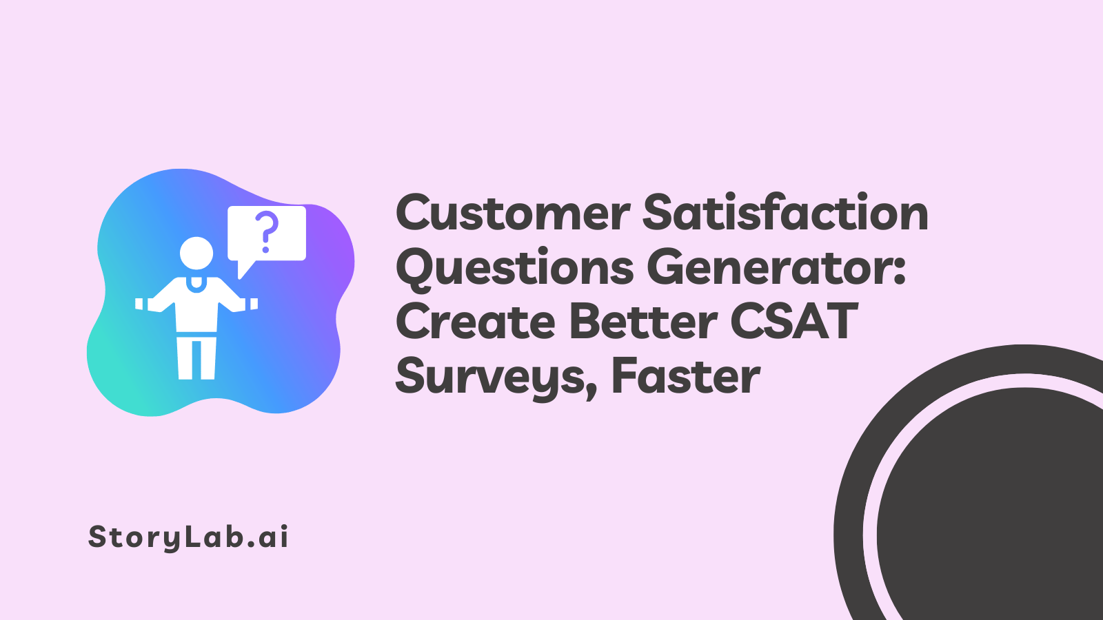 AI Customer Satisfaction Questions Generator: Create Better CSAT Surveys, Faster