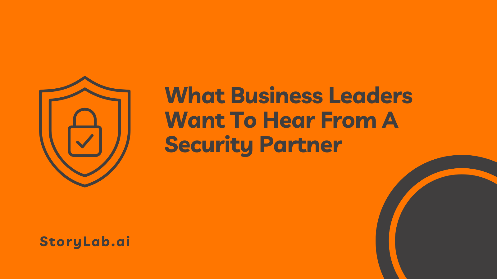 What Business Leaders Want To Hear From A Security Partner