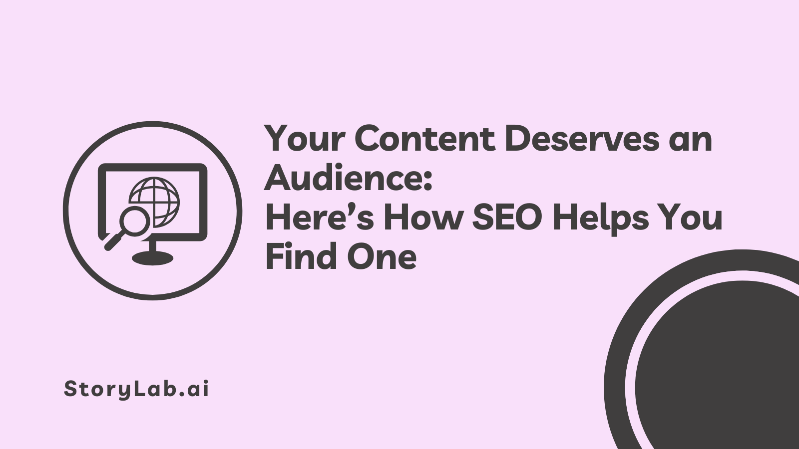 Your Content Deserves an Audience - Here’s How SEO Helps You Find One