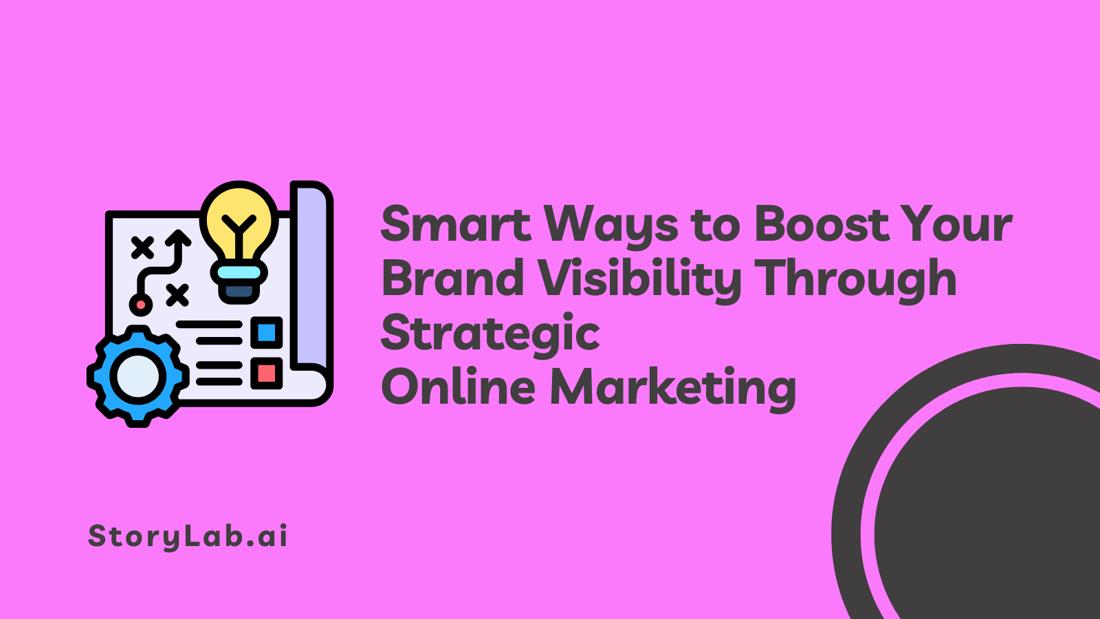 Smart Ways to Boost Your Brand Visibility Through Strategic Online Marketing