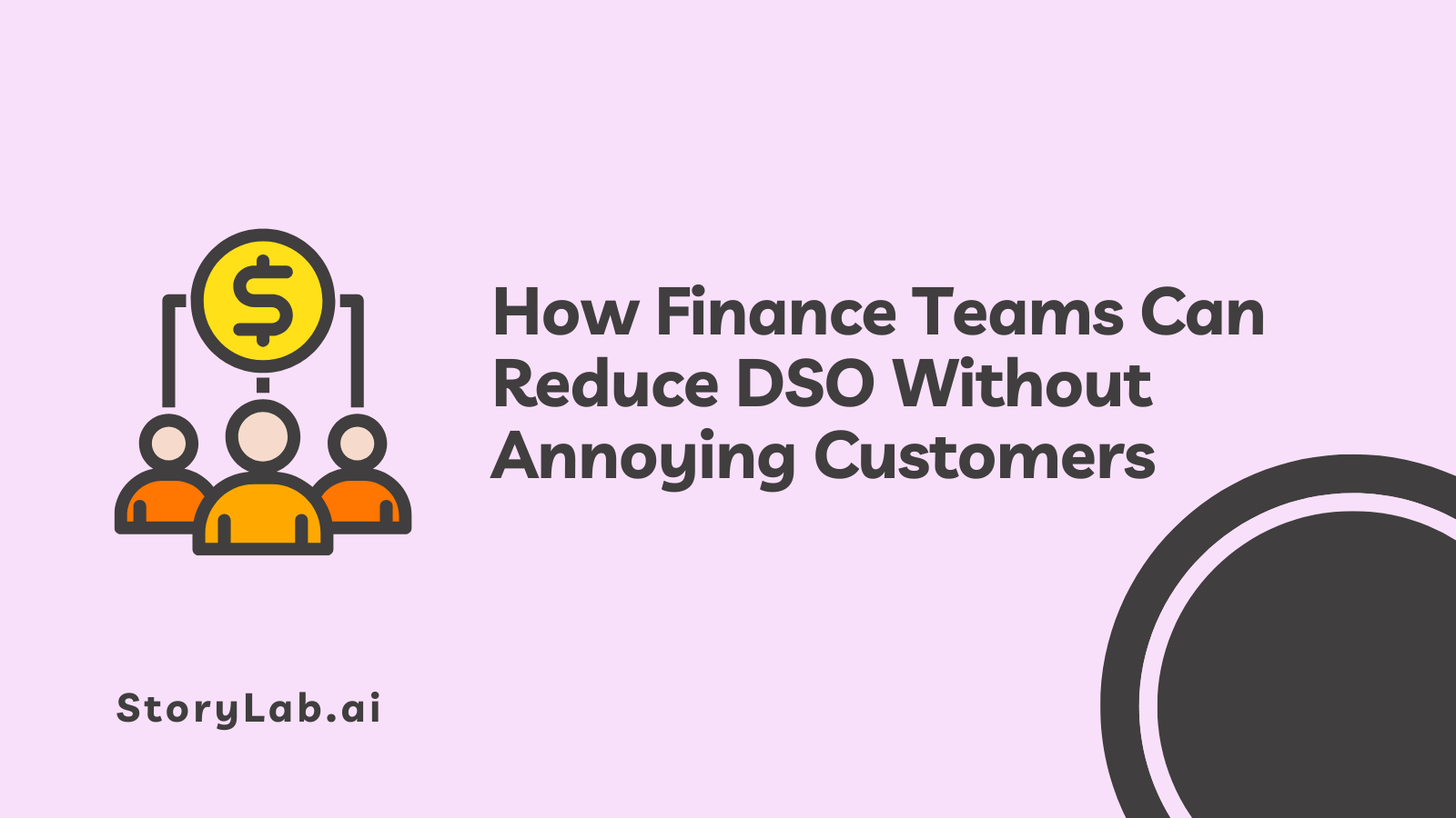 How Finance Teams Can Reduce DSO Without Annoying Customers