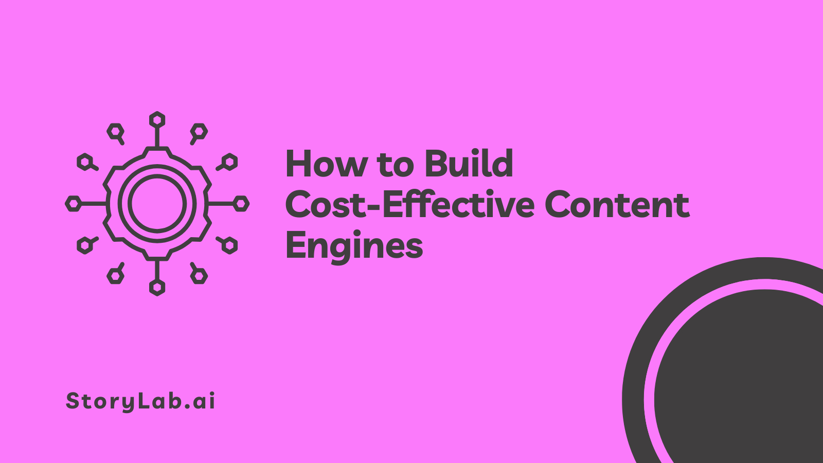 How to Build Cost Effective Content Engines