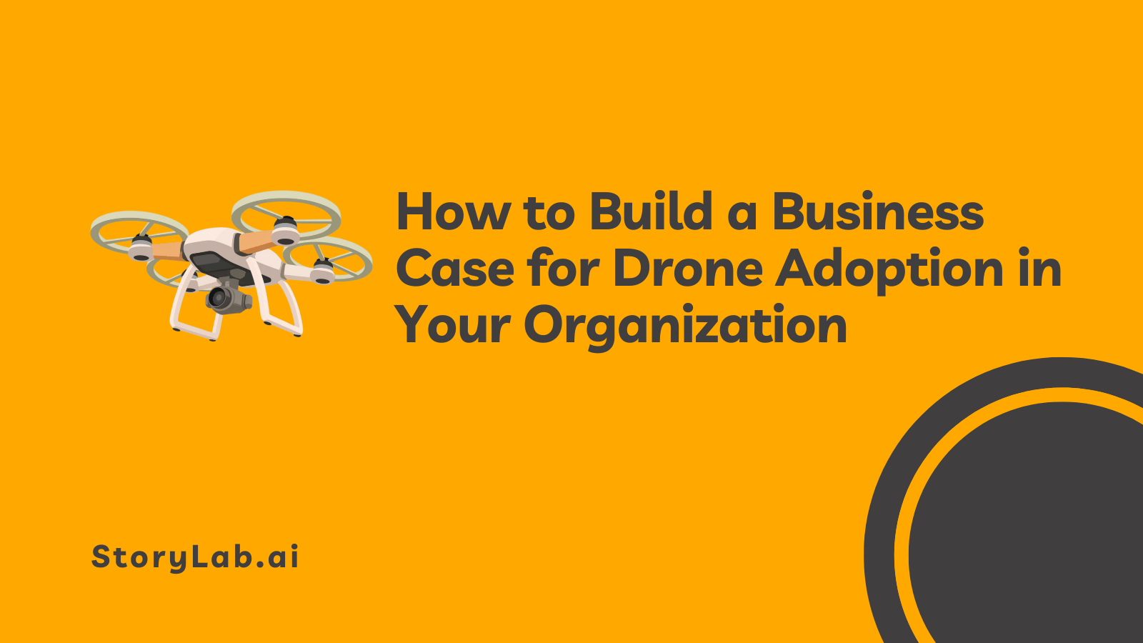 Build a Business Case for Drone Adoption in Your Organization