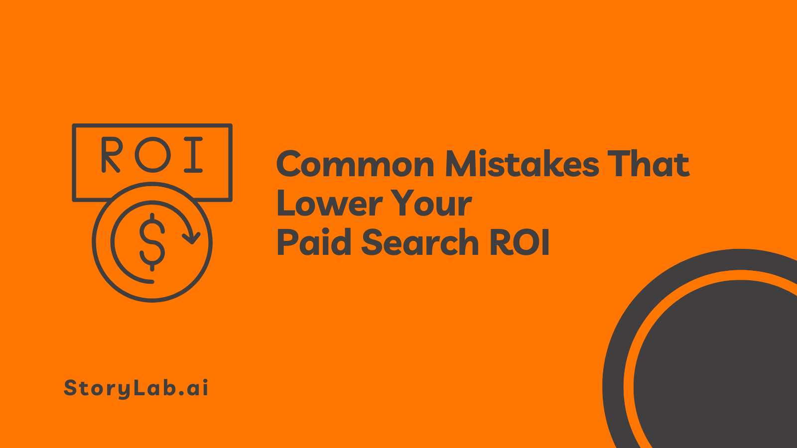 Mistakes That Lower Your Paid Search ROI