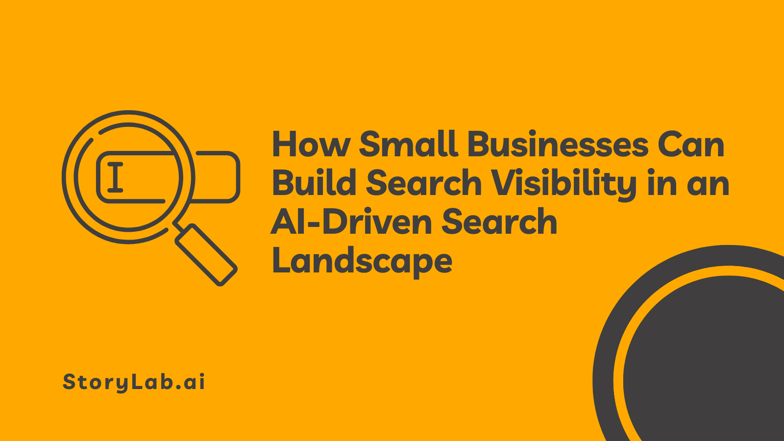 How Small Businesses Can Build Search Visibility in an AI Driven Search Landscape